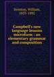 Campbell's new language lessons microform : an elementary grammar and composition, Swinton, William 