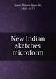 New Indian sketches microform, Smet, Pierre-Jean de, 1801-1873 