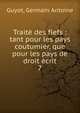 Trait des fiefs : tant pour les pays coutumier, que pour les pays de droit crit. 7, Guyot, Germain Antoine 