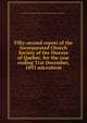 Fifty-second report of the Incorporated Church Society of the Diocese of Quebec, for the year ending 31st December, 1893 microform, Church of England in Canada. Diocese of Quebec. Church Society 