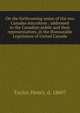 On the forthcoming union of the two Canadas microform : addressed to the Canadian public and their representatives, in the Honourable Legislature of United Canada, Taylor, Henry, d. 1860? 