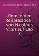 Rom in der Renaissance : von Nicolaus V. bis auf Leo X, Steinmann, Ernst, 1866-1934 