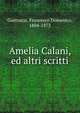 Amelia Calani, ed altri scritti, Guerrazzi Francesco Domenico 