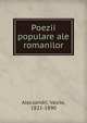 Poezii populare ale romanilor, Alecsandri, Vasile, 1821-1890 