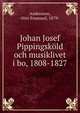 Johan Josef Pippingsk?ld och musiklivet i bo, 1808-1827, Andersson, Otto Emanuel, 1879- 