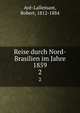 Reise durch Nord-Brasilien im Jahre 1859. 2, Av?-Lallemant, Robert, 1812-1884 