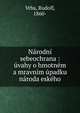 N?rodn? sebeochrana : ?vahy o hmotn?m a mravn?m ?padku n?roda esk?ho, Vrba, Rudolf, 1860- 