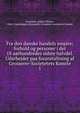 Fra den danske handels empire; forhold og personer i det 18 aarhundredes sidste halvdel. Udarbejdet paa foranstaltning af Grosserer-Societetets Komite. 1, Schovelin, Julius Vilhelm, 1860-,Copenhagen (Denmark). Grosserer-societetets komit? 