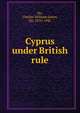 Cyprus under British rule, Orr, Charles William James, Sir, 1870-1945 