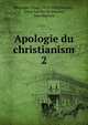 Apologie du christianism. 2, Hettinger, Franz, 1819-1890,Felcourt, Julien LaLobe de,Jeannin, Jean Baptiste 