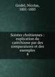 Soir?es chr?tiennes : explication du cat?chisme par des comparaisons et des exemples, Gridel, Nicolas, 1801-1885 