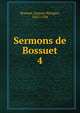 Sermons de Bossuet. 4, Bossuet Jacques Benigne 