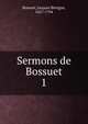 Sermons de Bossuet. 1, Bossuet Jacques Benigne 