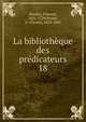La bibliothque des prdicateurs. 18, Houdry, Vincent, 1631-1729,Postel, V. (Victor), 1823-1885 
