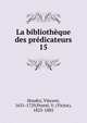 La bibliothque des prdicateurs. 15, Houdry, Vincent, 1631-1729,Postel, V. (Victor), 1823-1885 