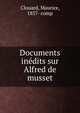 Documents inedits sur Alfred de musset, Clouard, Maurice, 1857- comp 