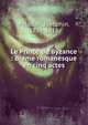 Le Prince de Byzance : drame romanesque en cinq actes, P?ladan, Jos?phin, 1859-1918 