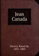 Jean Canada, Navery, Raoul de, 1831-1885 