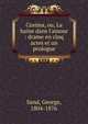 Cosima, ou, La haine dans l'amour : drame en cinq actes et un prologue, George Sand 