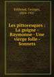 Les pittoresques : La guigne - Raymonne - Une vierge folle - Sonnets, Eekhoud, Georges, 1854-1927 