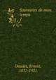 Souvenirs de mon temps. 1, Ernest Daudet 