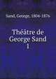 Thtre de George Sand. 1, George Sand 