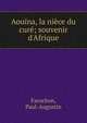Aou?na, la ni?ce du cur?; souvenir d'Afrique, Farochon, Paul-Augustin 