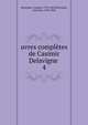 uvres compltes de Casimir Delavigne . 4, Delavigne, Casimir, 1793-1843,Delavigne, Germain, 1790-1868 