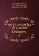 uvres compltes de Casimir Delavigne . 3, Delavigne, Casimir, 1793-1843,Delavigne, Germain, 1790-1868 