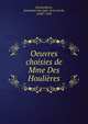 Oeuvres choisies de Mme Des Houlieres, Deshouli?res, Antoinette Du Ligier de la Garde, 1638?-1694 