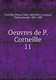 Oeuvres de P. Corneille. 11, Pierre Corneille 