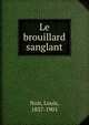 Le brouillard sanglant, Noir, Louis, 1837-1901 