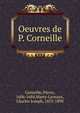 Oeuvres de P. Corneille, Pierre Corneille 
