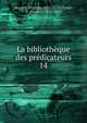 La bibliothque des prdicateurs. 14, Houdry, Vincent, 1631-1729,Postel, V. (Victor), 1823-1885 