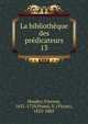 La bibliothque des prdicateurs. 13, Houdry, Vincent, 1631-1729,Postel, V. (Victor), 1823-1885 