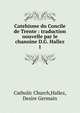 Catehisme du Concile de Trente : traduction nouvelle par le chanoine D.G. Hallez. 1, Catholic Church,Hallez, Desire Germain 