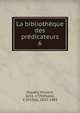 La bibliothque des prdicateurs. 6, Houdry, Vincent, 1631-1729,Postel, V. (Victor), 1823-1885 