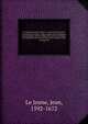 Le missionaire de l'oratoire : sermons pour l'avent, le car?me et les f?tes ; dans lesquels sont expliqu?es les principales v?rit?s chr?tiennes que l'on enseigne aux missions tir?es de l'?criture, des conciles et des saints p?res, Le Jeune, Jean, 1592-1672 
