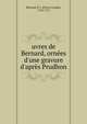 uvres de Bernard, orn?es d'une gravure d'apr?s Prudhon, Bernard, P. J. (Pierre-Joseph), 1710-1775 