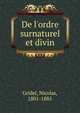 De l'ordre surnaturel et divin, Gridel, Nicolas, 1801-1885 