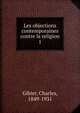Les objections contemporaines contre la religion. 1, Gibier, Charles, 1849-1931 