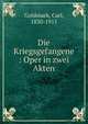 Die Kriegsgefangene : Oper in zwei Akten, Goldmark, Carl, 1830-1915 