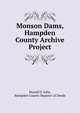 Monson Dams, Hampden County Archive Project, Donald E Ashe, Hampden County Register of Deeds 