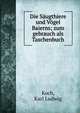 Die S?ugthiere und V?gel Baierns; zum gebrauch als Taschenbuch, Koch, Karl Ludwig 