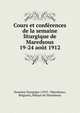 Cours et conf?rences de la semaine liturgique de Maredsous 19-24 ao?t 1912, Semaine liturgique (1912 : Maredsous, Belgium),Abbaye de Maredsous 