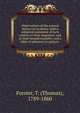 Observations of the natural history of swallows; with a collateral statement of facts relative to their migration, and to their brumal torpidity: and a table of reference to authors, Forster, T. (Thomas), 1789-1860 