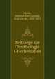 Beitraege zur Ornithologie Griechenlands, M?hle, Heinrich Karl Leopold, Graf von der, 1810-1855 