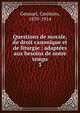 Questions de morale, de droit canonique et de liturgie : adaptes aux besoins de notre temps. 3, Gennari, Casimiro, 1839-1914 