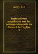 Instructions populaires sur les commandements de Dieu et de l'eglise, Lobry, J.-B 