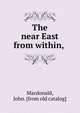 The near East from within,, Macdonald, John. [from old catalog] 